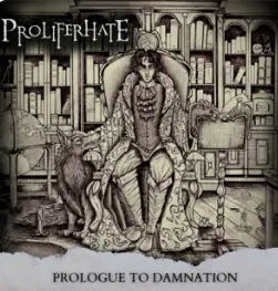 Proliferhate : Prologue to Damnation